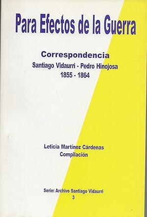 Seller image for Para Efectos de la Guerra, Correspondencia Santiago VIdaurri-Pedro Hinojosa, 1855-1864 for sale by Borderlands Book Store
