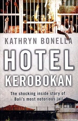 Hotel Kerobokan: The Shocking Inside Story of Bali's Most Notorious Jail