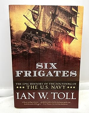 Seller image for Six Frigates: The Epic History of the Founding of the U.S. Navy for sale by Prestonshire Books, IOBA