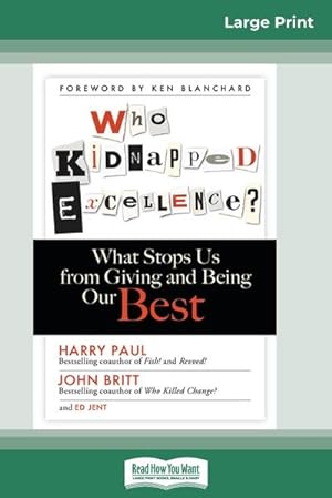 Seller image for Who Kidnapped Excellence? : What Stops Us from Giving and Being Our Best [Standard Large Print 16 Pt Edition] for sale by AHA-BUCH GmbH