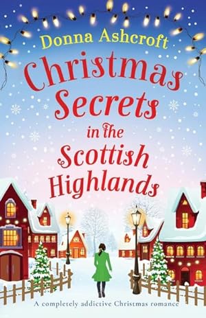 Seller image for Christmas Secrets in the Scottish Highlands : A completely addictive Christmas romance for sale by AHA-BUCH GmbH