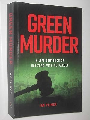 Green Murder : A Life Sentence of Net Zero with No Parole