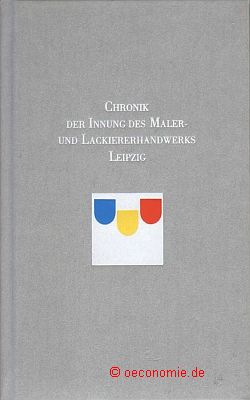 Chronik der Innung des Maler- und Lackiererhandwerks Leipzig.