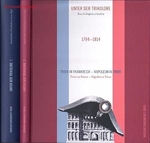 Unter der Trikolore. Trier in Frankreich - Napoleon in Trier. Sous le drapeau tricolore. Trèves e...