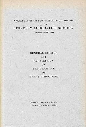 Bild des Verkufers fr Proceedings of the Seventeenth Annual Meeting of the Berkeley Linguistics Society, February 15-18, 1991 General Session and Parasession on the Grammar of Event Structure zum Verkauf von Walden Books