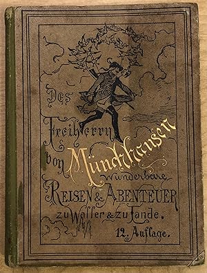 Seller image for Des Freiherrn von Mnchhausen wunderbare Reisen und Abenteuer zu Wasser und zu Lande, wie er dieselben bei der Flasche im Zirkel seiner Freunde selbst zu erzhlen pflegte. Mit 15 Federzeichnungen nach Hosemann, 12. Auflage 1897 for sale by Hartmut Diekmann