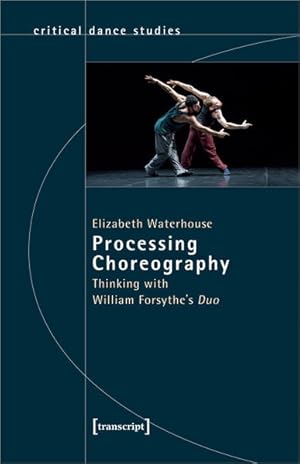 Processing Choreography Thinking with William Forsythe's Duo