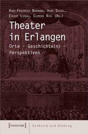 Immagine del venditore per Theater in Erlangen Orte - Geschichte(n) - Perspektiven venduto da Bunt Buchhandlung GmbH