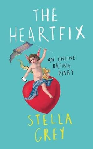 Immagine del venditore per The Heartfix: An Online Dating Diary venduto da WeBuyBooks