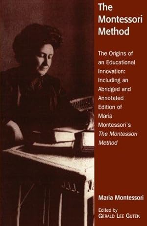 Image du vendeur pour The Montessori Method: The Origins of an Educational Innovation: Including an Abridged and Annotated Edition of Maria Montessori's The Montessori Method mis en vente par WeBuyBooks