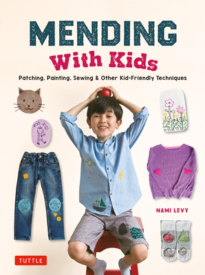 Imagen del vendedor de Mending with Kids: Patching, Painting, Sewing and Other Kid-Friendly Techniques (Hardback or Cased Book) a la venta por BargainBookStores