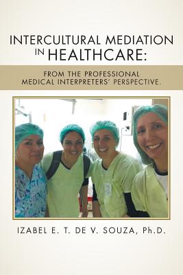 Seller image for Intercultural Mediation in Healthcare: From the Professional Medical Interpreters' Perspective. (Paperback or Softback) for sale by BargainBookStores