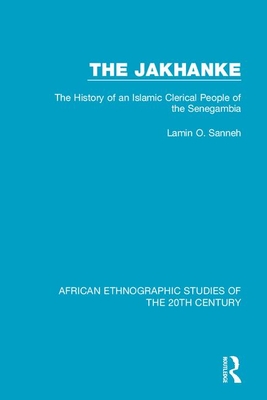 Image du vendeur pour The Jakhanke: The History of an Islamic Clerical People of the Senegambia (Paperback or Softback) mis en vente par BargainBookStores