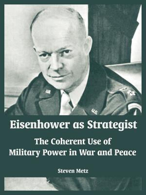 Seller image for Eisenhower as Strategist: The Coherent Use of Military Power in War and Peace (Paperback or Softback) for sale by BargainBookStores