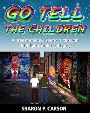 Seller image for Go Tell The Children: A transformative shortcut through highlights in Black History (Paperback or Softback) for sale by BargainBookStores