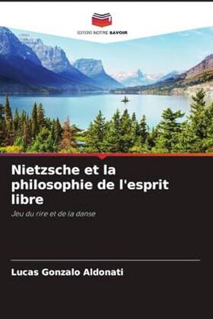 Bild des Verkufers fr Nietzsche et la philosophie de l'esprit libre zum Verkauf von BuchWeltWeit Ludwig Meier e.K.