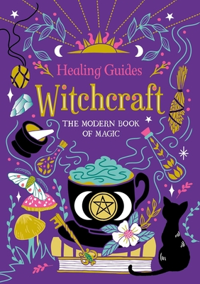 Image du vendeur pour Healing Guides Witchcraft: The Modern Book of Magic (Hardback or Cased Book) mis en vente par BargainBookStores