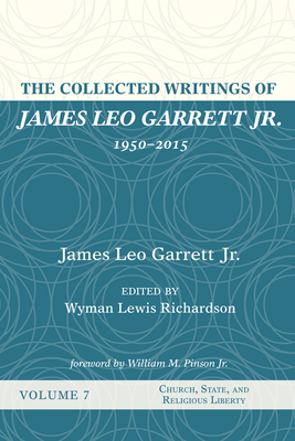 Bild des Verkufers fr The Collected Writings of James Leo Garrett Jr., 1950-2015: Volume Seven (Paperback or Softback) zum Verkauf von BargainBookStores