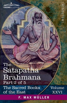 Seller image for The Satapatha Brahmana, Part II: According to the Text of the Madhyandina School-Books 3-4 (Paperback or Softback) for sale by BargainBookStores