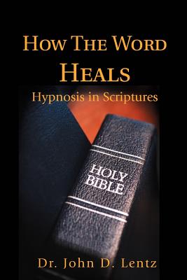 Imagen del vendedor de How The Word Heals: Hypnosis in Scriptures (Paperback or Softback) a la venta por BargainBookStores