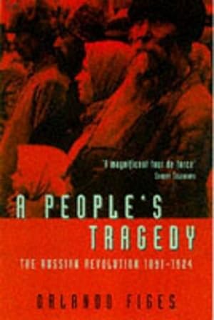 Bild des Verkäufers für A People's Tragedy: The Russian Revolution, 1891-1924 zum Verkauf von WeBuyBooks