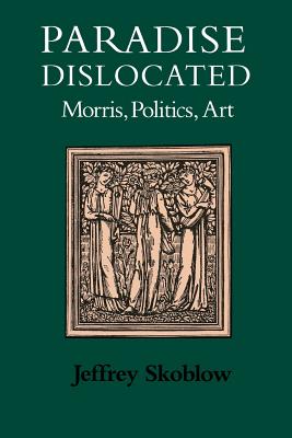 Seller image for Paradise Dislocated: Morris, Politics, Art (Paperback or Softback) for sale by BargainBookStores
