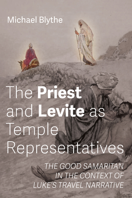 Seller image for The Priest and Levite as Temple Representatives: The Good Samaritan in the Context of Luke's Travel Narrative (Paperback or Softback) for sale by BargainBookStores