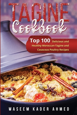 Seller image for Tagine Cookbook: Top 100 Delicious and Healthy Moroccan-Tagine and Couscous Poultry Recipes (Paperback or Softback) for sale by BargainBookStores