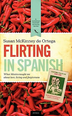 Seller image for Flirting in Spanish: What Mexico Taught Me about Love, Living and Forgiveness (Paperback or Softback) for sale by BargainBookStores