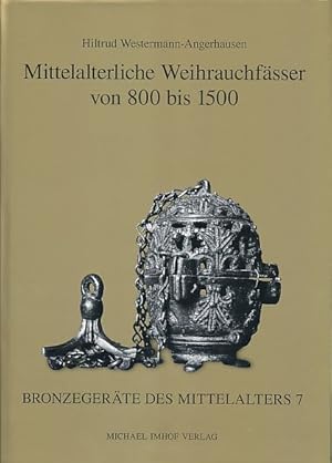 Mittelalterliche Weihrauchfässer von 800 bis 1500. Bronzegeräte des Mittelalters Band 7.