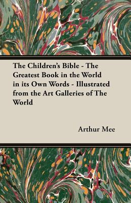 Seller image for The Children's Bible - The Greatest Book in the World in Its Own Words - Illustrated from the Art Galleries of the World (Paperback or Softback) for sale by BargainBookStores