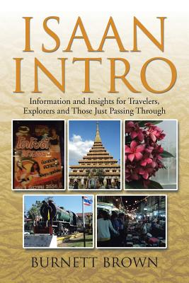 Immagine del venditore per Isaan Intro: Information and Insights for Travelers, Explorers and Those Just Passing Through (Paperback or Softback) venduto da BargainBookStores