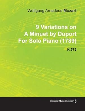 Image du vendeur pour 9 Variations on a Minuet by Duport by Wolfgang Amadeus Mozart for Solo Piano (1789) K.573 (Paperback or Softback) mis en vente par BargainBookStores