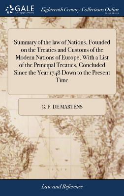 Imagen del vendedor de Summary of the law of Nations, Founded on the Treaties and Customs of the Modern Nations of Europe; With a List of the Principal Treaties, Concluded S (Hardback or Cased Book) a la venta por BargainBookStores