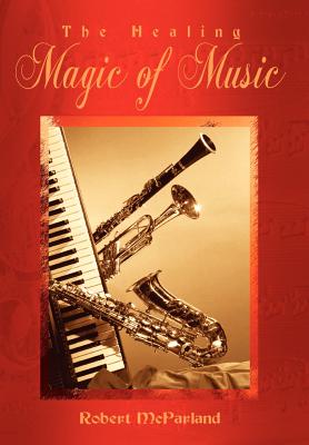 Image du vendeur pour The Healing Magic of Music (Hardback or Cased Book) mis en vente par BargainBookStores