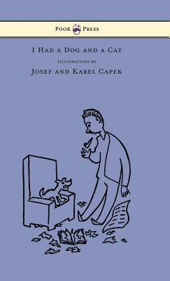 Image du vendeur pour I Had a Dog and a Cat - Pictures Drawn by Josef and Karel Capek (Hardback or Cased Book) mis en vente par BargainBookStores