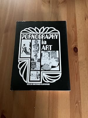 Image du vendeur pour PORNOGRAPHY IN FINE ART FROM ANCIENT TIMES UP TO THE PRESENT. mis en vente par Highstreet Books ABA ILAB