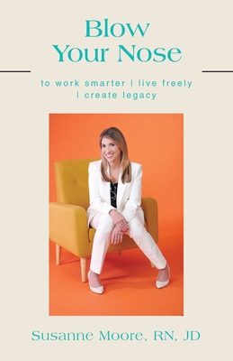 Bild des Verkufers fr Blow Your Nose: to work smarter live freely create legacy (Paperback or Softback) zum Verkauf von BargainBookStores