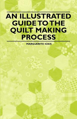 Seller image for An Illustrated Guide to the Quilt Making Process (Paperback or Softback) for sale by BargainBookStores