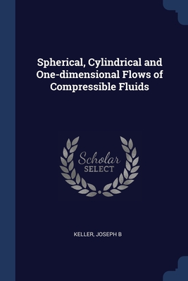 Seller image for Spherical, Cylindrical and One-dimensional Flows of Compressible Fluids (Paperback or Softback) for sale by BargainBookStores
