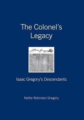 Image du vendeur pour The Colonel's Legacy: Isaac Gregory's Descendants (Paperback or Softback) mis en vente par BargainBookStores