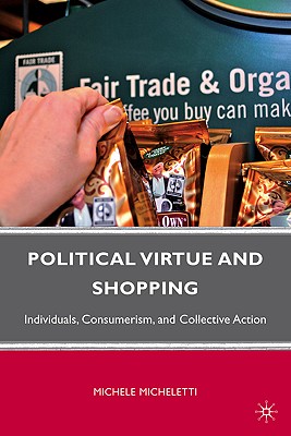 Immagine del venditore per Political Virtue and Shopping: Individuals, Consumerism, and Collective Action (Hardback or Cased Book) venduto da BargainBookStores