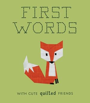 Seller image for First Words with Cute Quilted Friends: A Padded Board Book for Infants and Toddlers Featuring First Words and Adorable Quilt Block Pictures (Board Book) for sale by BargainBookStores