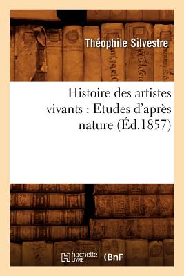 Seller image for Histoire Des Artistes Vivants: Etudes d'Apr�s Nature (�d.1857) (Paperback or Softback) for sale by BargainBookStores