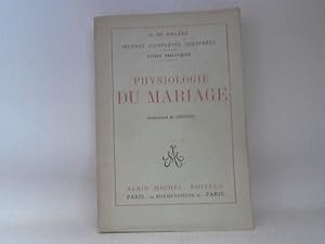 Physiologie du Mariage ou méditations de philosophie éclectique sur le bonheur et le malheur conj...