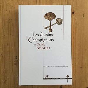 Bild des Verkufers fr Les dessins de champignons de Claude Aubriet - The drawings of mushrooms by Claude Aubriet zum Verkauf von Les bouquins d'Alain