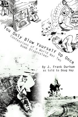 Seller image for You Only Blow Yourself Up Once: Confessions of a World War Two Bomb Disposaleer (Paperback or Softback) for sale by BargainBookStores