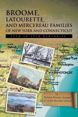 Seller image for Broome, Latourette, and Mercereau Families of New York and Connecticut: 17th to 19th Centuries (Paperback or Softback) for sale by BargainBookStores