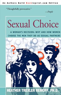 Bild des Verkufers fr Sexual Choice: A Woman's Decision: Why and How Women Choose the Men They Do as Sexual Partners (Paperback or Softback) zum Verkauf von BargainBookStores