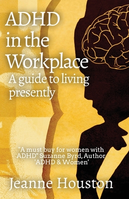 Seller image for ADHD in the Workplace: A Guide to Living Presently: A Guide to Living Presently (Paperback or Softback) for sale by BargainBookStores